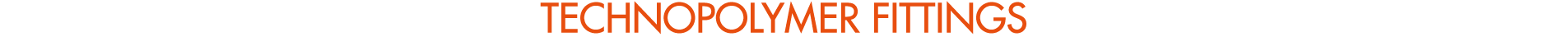 TECHNOPOLYMER FITTINGS