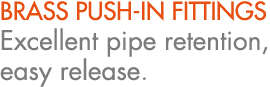 brass push in fittings Excellent pipe retention, easy release.