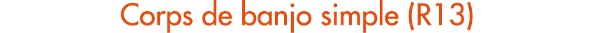 Corps de banjo simple (R13)