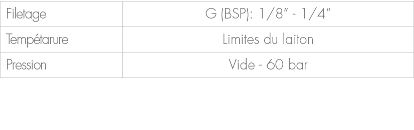 Filetage,G (BSP): 1/8” 1/4”,Temp tarure,Limites du laiton,Pression,Vide 60 bar