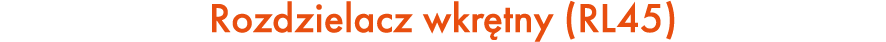 Rozdzielacz wkr tny (RL45)