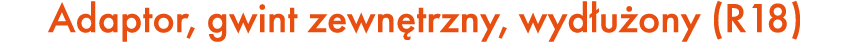 Adaptor, gwint zewn trzny, wyd u ony (R18)