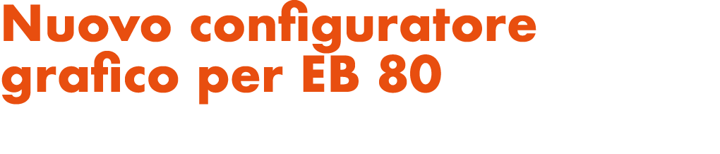 Nuovo configuratore grafico per EB 80